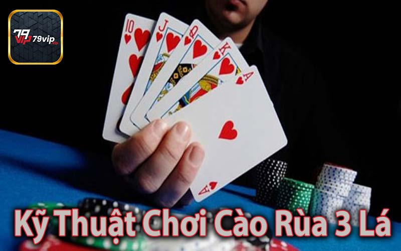 Kỹ Thuật Chơi Cào Rùa 3 Lá